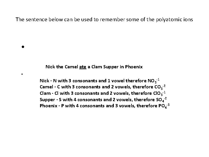 The sentence below can be used to remember some of the polyatomic ions •