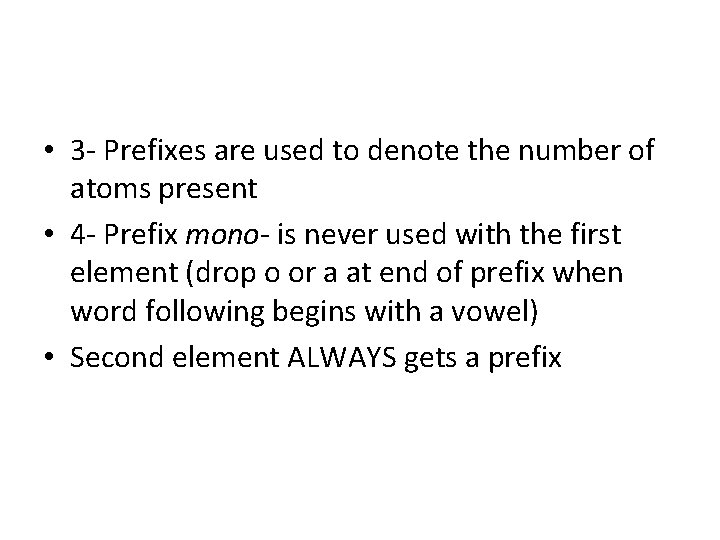  • 3 - Prefixes are used to denote the number of atoms present