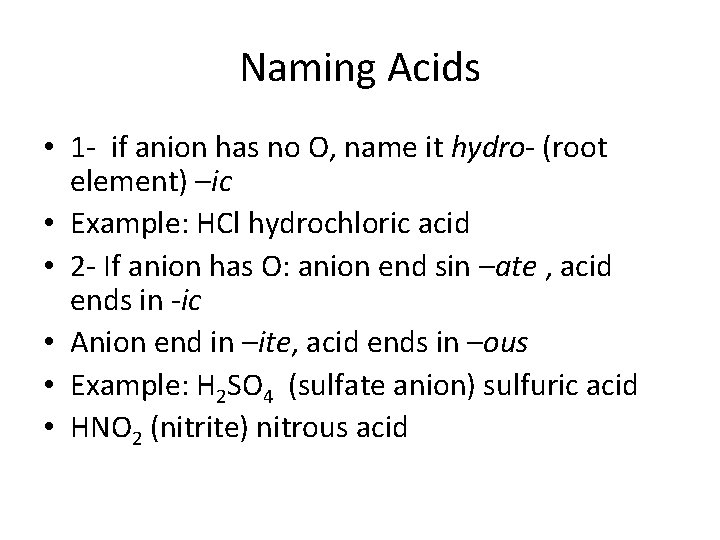 Naming Acids • 1 - if anion has no O, name it hydro- (root