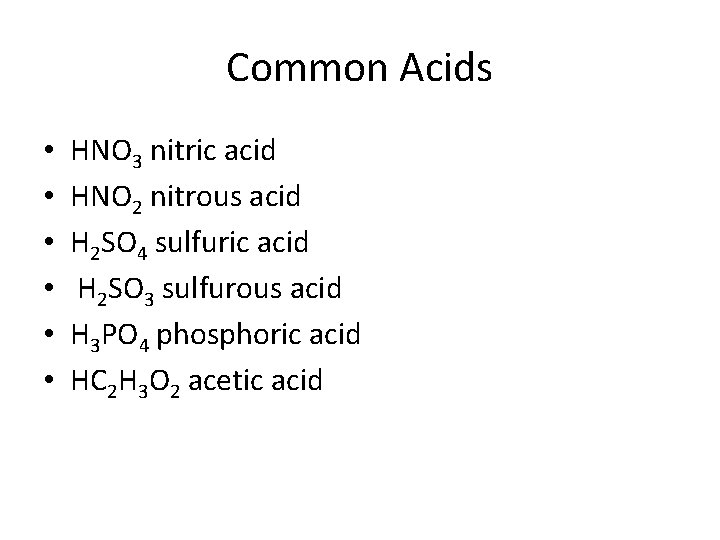 Common Acids • • • HNO 3 nitric acid HNO 2 nitrous acid H