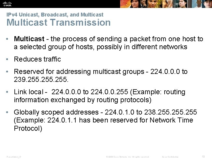 IPv 4 Unicast, Broadcast, and Multicast Transmission • Multicast - the process of sending