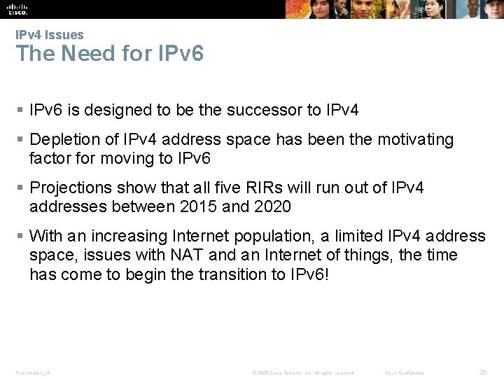 IPv 4 Issues The Need for IPv 6 § IPv 6 is designed to