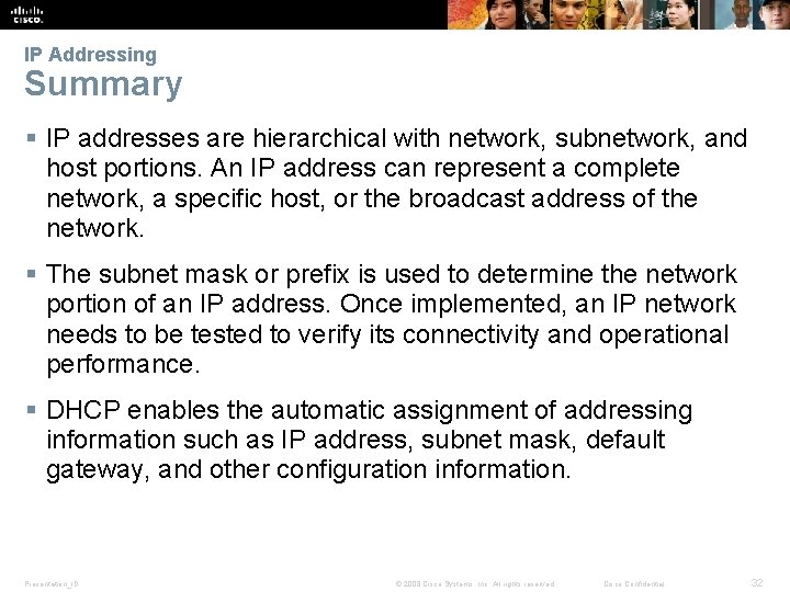 IP Addressing Summary § IP addresses are hierarchical with network, subnetwork, and host portions.