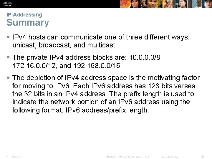 IP Addressing Summary § IPv 4 hosts can communicate one of three different ways: