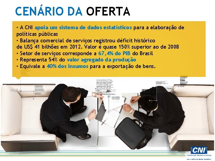CENÁRIO DA OFERTA • A CNI apoia um sistema de dados estatísticos para a