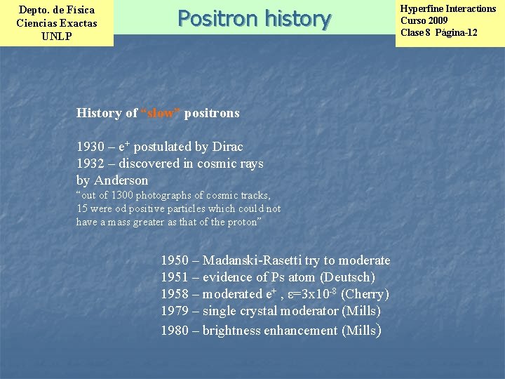 Depto. de Física Ciencias Exactas UNLP Positron history History of “slow” positrons 1930 –