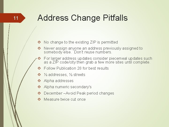 11 Address Change Pitfalls No change to the existing ZIP is permitted Never assign