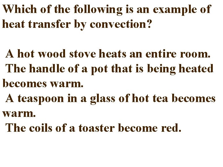 Which of the following is an example of heat transfer by convection? A hot