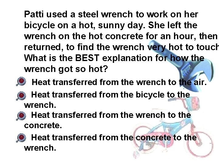 Patti used a steel wrench to work on her bicycle on a hot, sunny