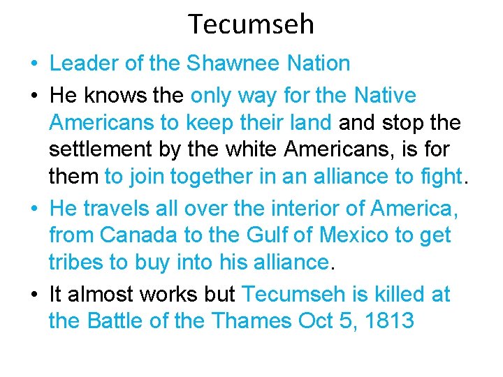 Tecumseh • Leader of the Shawnee Nation • He knows the only way for Tecumseh • Leader of the Shawnee Nation • He knows the only way for