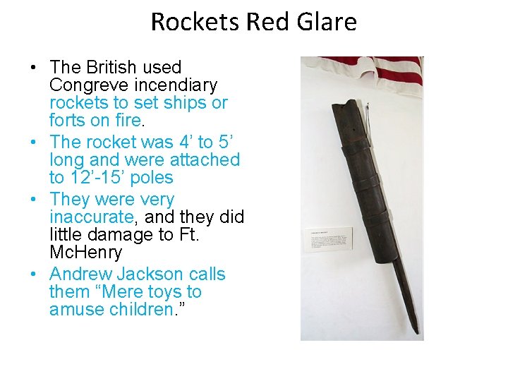 Rockets Red Glare • The British used Congreve incendiary rockets to set ships or Rockets Red Glare • The British used Congreve incendiary rockets to set ships or