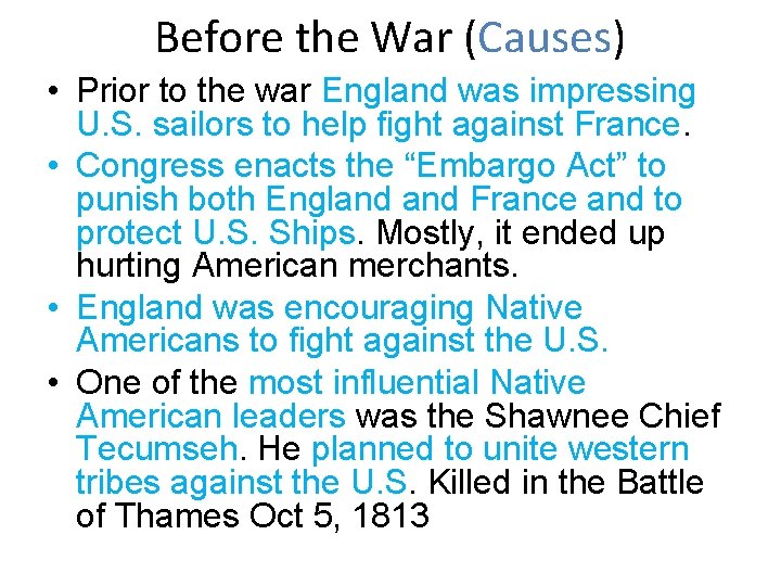 Before the War (Causes) • Prior to the war England was impressing U. S. Before the War (Causes) • Prior to the war England was impressing U. S.