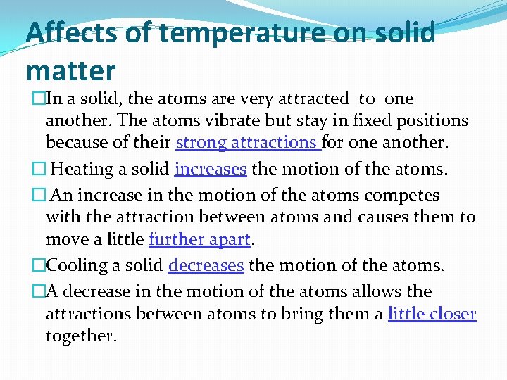Affects of temperature on solid matter �In a solid, the atoms are very attracted