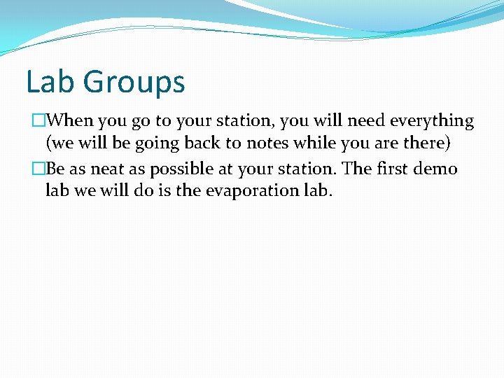 Lab Groups �When you go to your station, you will need everything (we will