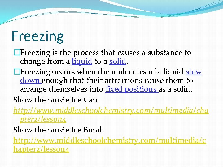 Freezing �Freezing is the process that causes a substance to change from a liquid