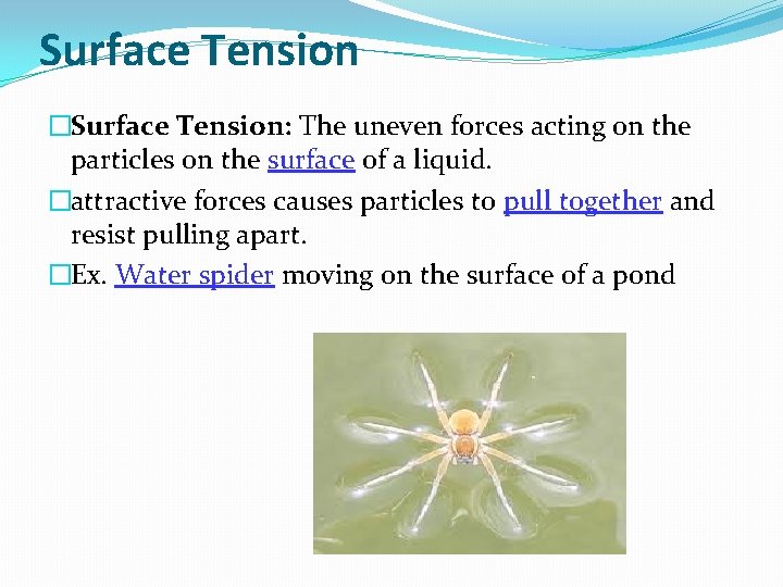 Surface Tension �Surface Tension: The uneven forces acting on the particles on the surface