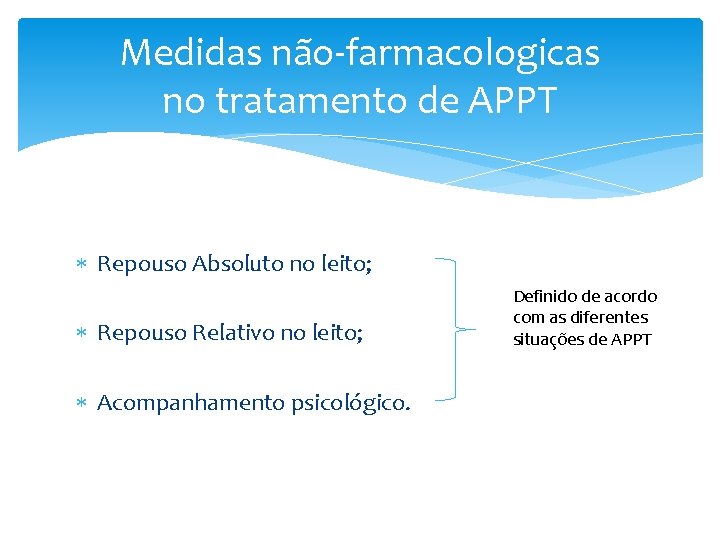 Medidas não-farmacologicas no tratamento de APPT Repouso Absoluto no leito; Repouso Relativo no leito;