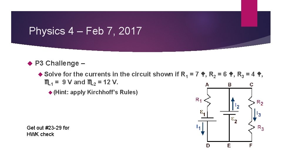 Physics 4 – Feb 7, 2017 P 3 Challenge – Solve for the currents