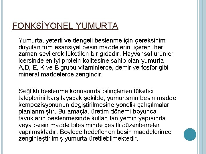 FONKSİYONEL YUMURTA Yumurta, yeterli ve dengeli beslenme için gereksinim duyulan tüm esansiyel besin maddelerini