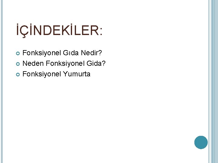 İÇİNDEKİLER: Fonksiyonel Gıda Nedir? Neden Fonksiyonel Gida? Fonksiyonel Yumurta 