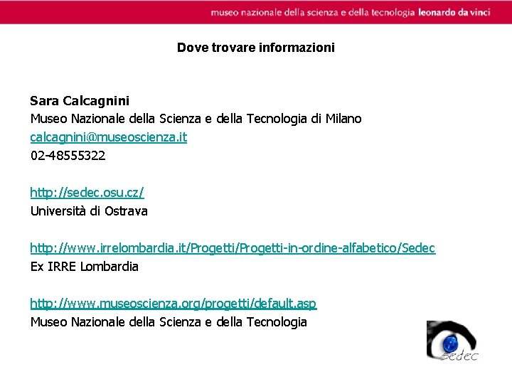 Dove trovare informazioni Sara Calcagnini Museo Nazionale della Scienza e della Tecnologia di Milano