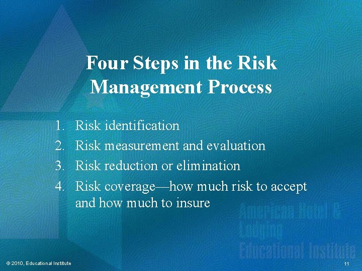 Four Steps in the Risk Management Process 1. 2. 3. 4. © 2010, Educational