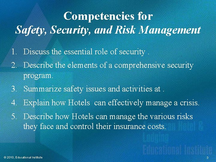 Competencies for Safety, Security, and Risk Management 1. Discuss the essential role of security.