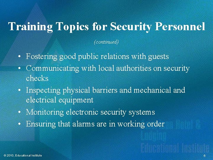 Training Topics for Security Personnel (continued) • Fostering good public relations with guests •