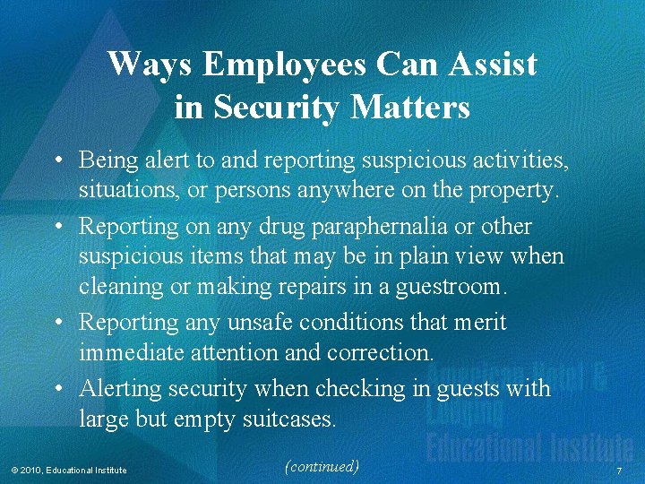 Ways Employees Can Assist in Security Matters • Being alert to and reporting suspicious