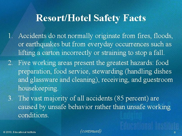 Resort/Hotel Safety Facts 1. Accidents do not normally originate from fires, floods, or earthquakes