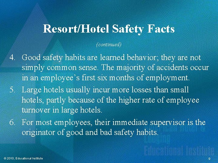 Resort/Hotel Safety Facts (continued) 4. Good safety habits are learned behavior; they are not