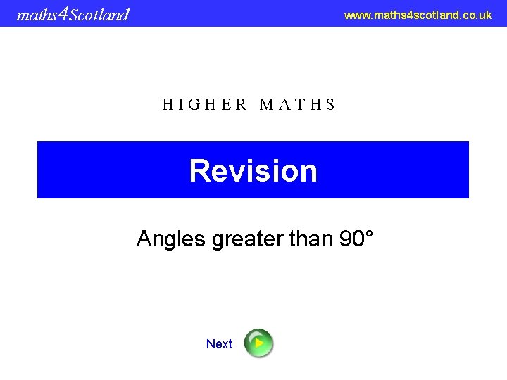 maths 4 Scotland www. maths 4 scotland. co. uk HIGHER MATHS Revision Angles greater