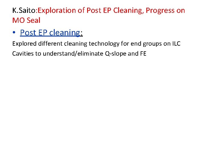 K. Saito: Exploration of Post EP Cleaning, Progress on MO Seal • Post EP