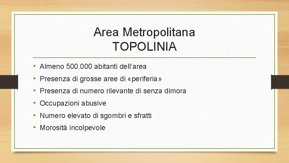 Area Metropolitana TOPOLINIA • • • Almeno 500. 000 abitanti dell’area Presenza di grosse