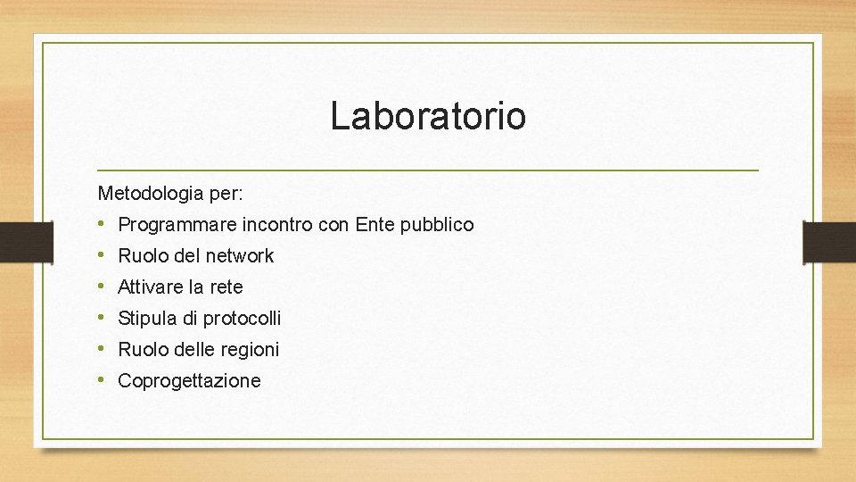 Laboratorio Metodologia per: • • • Programmare incontro con Ente pubblico Ruolo del network