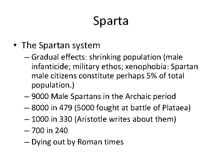 Sparta • The Spartan system – Gradual effects: shrinking population (male infanticide; military ethos;