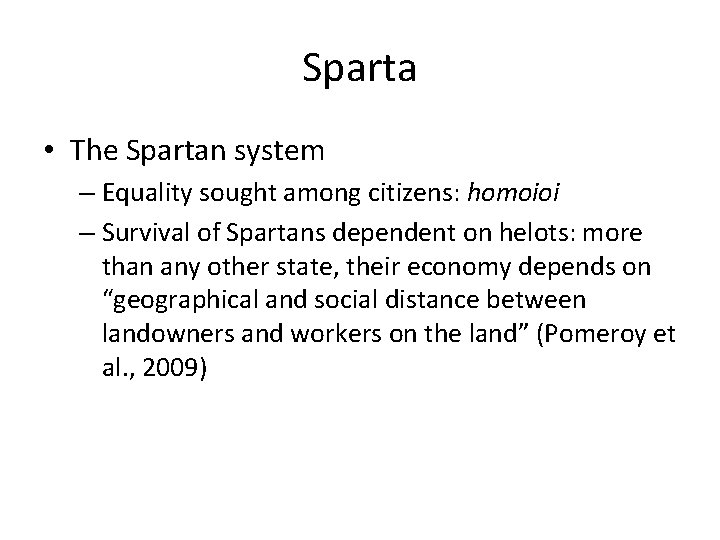 Sparta • The Spartan system – Equality sought among citizens: homoioi – Survival of