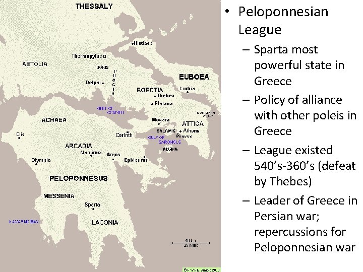 Sparta • Peloponnesian League – Sparta most powerful state in Greece – Policy of