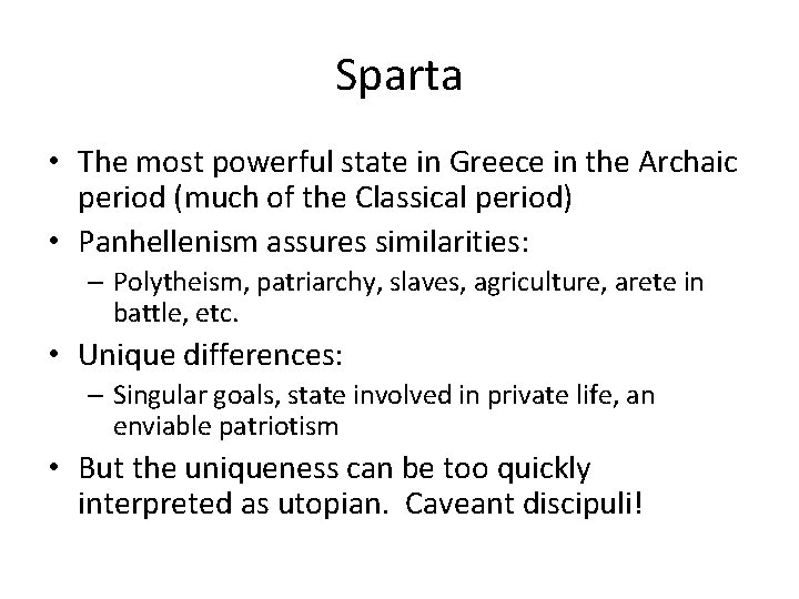 Sparta • The most powerful state in Greece in the Archaic period (much of
