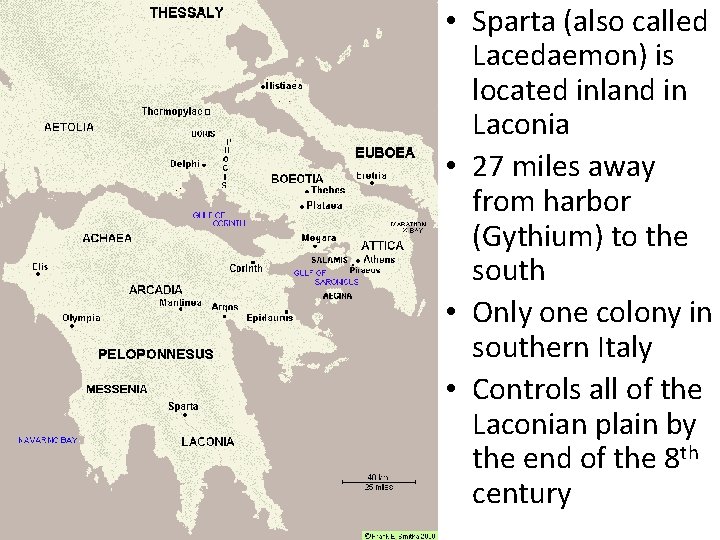 Sparta • Sparta (also called Lacedaemon) is located inland in Laconia • 27 miles