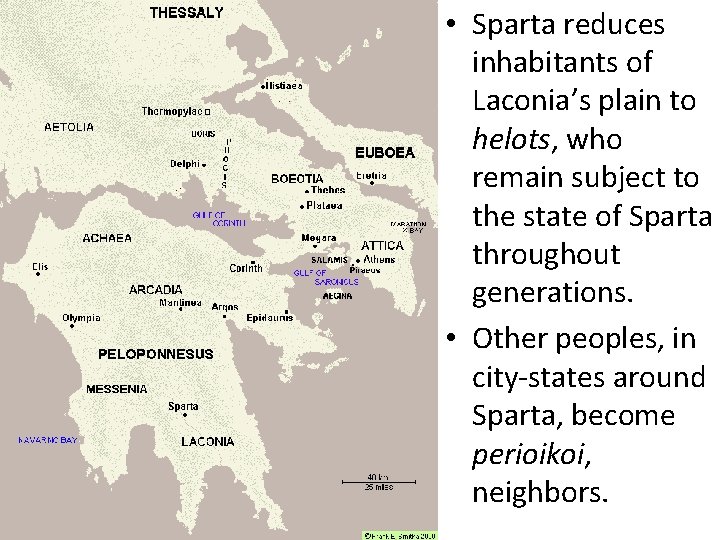 Sparta • Sparta reduces inhabitants of Laconia’s plain to helots, who remain subject to