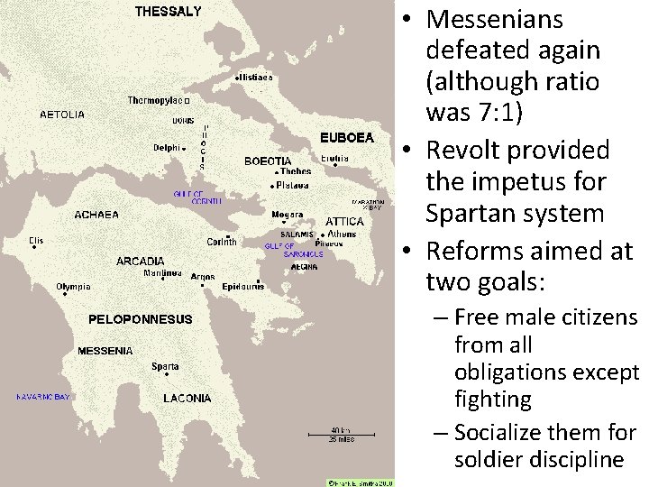 Sparta • Messenians defeated again (although ratio was 7: 1) • Revolt provided the