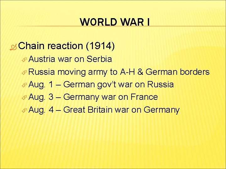 WORLD WAR I Chain reaction (1914) Austria war on Serbia Russia moving army to