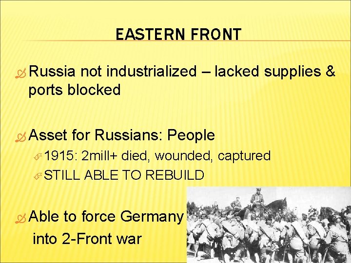 EASTERN FRONT Russia not industrialized – lacked supplies & ports blocked Asset for Russians: