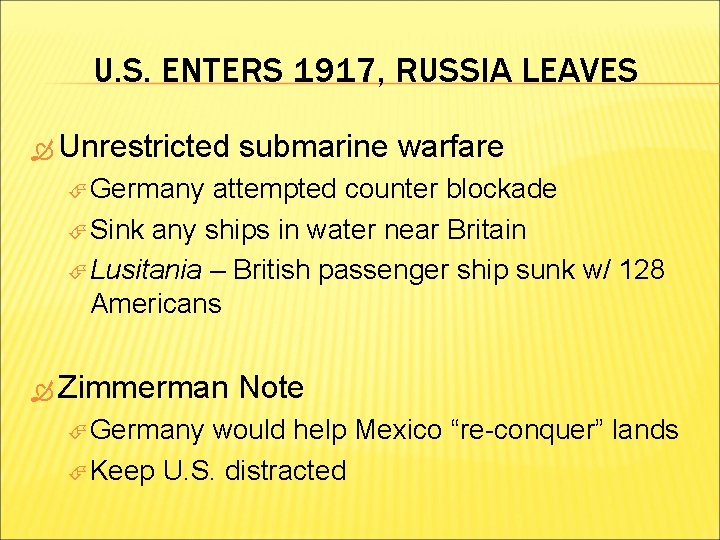 U. S. ENTERS 1917, RUSSIA LEAVES Unrestricted submarine warfare Germany attempted counter blockade Sink