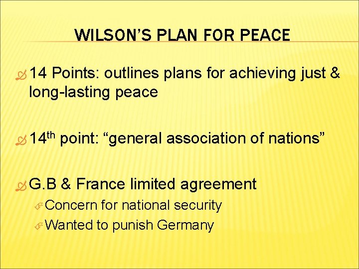 WILSON’S PLAN FOR PEACE 14 Points: outlines plans for achieving just & long-lasting peace