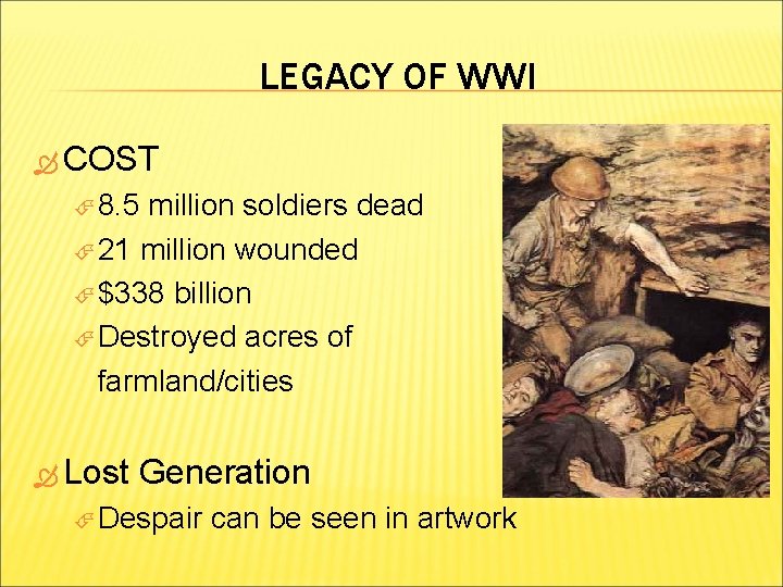 LEGACY OF WWI COST 8. 5 million soldiers dead 21 million wounded $338 billion