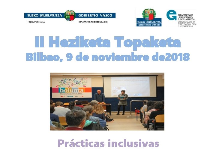 II Heziketa Topaketa Bilbao, 9 de noviembre de 2018 Prácticas inclusivas 
