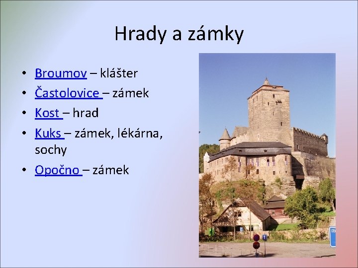 Hrady a zámky Broumov – klášter Častolovice – zámek Kost – hrad Kuks –