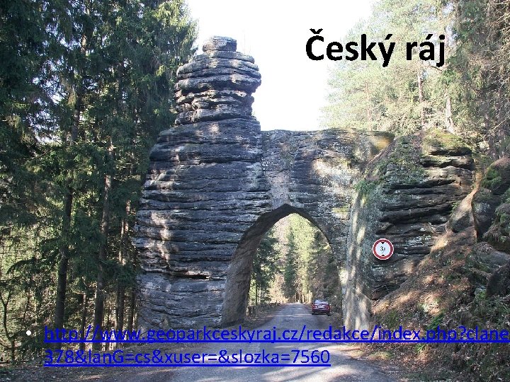 Český ráj • http: //www. geoparkceskyraj. cz/redakce/index. php? clanek 378&lan. G=cs&xuser=&slozka=7560 